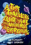Ian Flitcroft / A Time Traveller’s Guide to Life, the Universe &amp; Everything (Graphic Novel) image