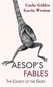 Carlo Gébler - Aesop's Fables - The Cruelty of the Gods  - HB image