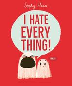 Sophy Henn / I Hate Everything (Children's Picture Book) image