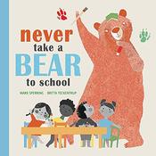 Mark Sperring / Never Take a Bear to School (Children's Picture Book) image
