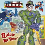 D. R. Shealy / DC Super Friends: Riddle Me This! (Children's Picture Book) image