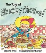 Jeanne Willis / The Tale of Mucky Mabel (Children's Picture Book) image