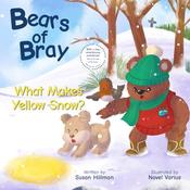 Susan Hillman / Bears of Bray: What Makes Yellow Snow? (Children's Picture Book) image