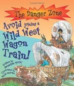 Jacqueline Morley / Avoid Joining a Wild West Wagon Train! (Children's Picture Book) image