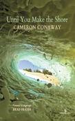 Cameron Conaway / Until You Make the Shore (Salmon Poetry) (Unused) image