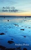 Andrea Potos / An Ink Like Early Twilight (Salmon Poetry) (Unused)