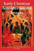 Steven Bigham / Early Christian Attitudes Toward Images (Large Paperback) image