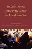 Rogers Brubaker / Nationalist Politics and Everyday Ethnicity in a Transylvanian Town (Hardback) image
