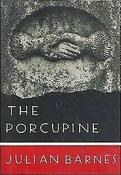 Julian Barnes / The Porcupine (Hardback) image