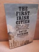 David Dickson - The First Irish Cities : An Eighteenth Century Transformation - PB image