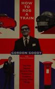 Gordon Goody, Maurice O'Connor / How to Rob a Train