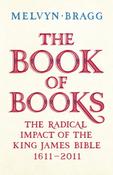 Melvyn Bragg / The Book of Books - The Radical Impact of the King James Bible (Hardback) image