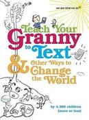 Erica Ritchie / Teach Your Granny to Text and Other Ways to Change the World (Children's Coffee Table book) image