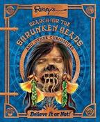 Ripley Entertainment Inc. / Search for the Shrunken Heads and Other Curiosities (Children's Coffee Table book) image