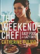 Catherine Fulvio / The Weekend Chef: Easy Food for Lazy Days (Coffee Table Book) image