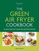 Denise Smart / The Green Air Fryer Cookbook: 80 quick and Tasty Vegan and Vegetarian Recipes (Coffee Table Book) image