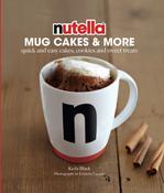 Keda Black / Nutella - Mug Cakes and More: Quick and Easy Cakes, Cookies and Sweet Treats (Coffee Table Book) image