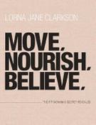 Lorna Jane Clarkson / Move, Nourish, Believe: The Fit Woman's Secret Revealed (Coffee Table Book) image