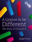 Maggie Brown / A Licence to be Different: The Story of Channel 4 (Coffee Table Book) image