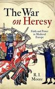 R.I. Moore / The War on Heresy (Hardback) image