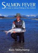 Ross Millichamp / Salmon Fever: A Guide to Salmon Fishing in New Zealand (Coffee Table Book) image