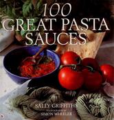 Sally Griffiths / 100 Great Pasta Sauces (Coffee Table Book) image