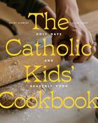 Haley Stewart / The Catholic Kids' Cookbook: Holy Days and Heavenly Food (Coffee Table Book) image