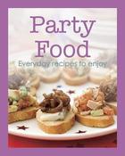 Party Food: Everyday Recipes to Enjoy (Coffee Table Book) image