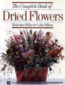 Malcolm Hillier / The Complete Book of Dried Flowers (Coffee Table Book) image