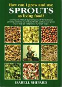 Isabell Shipard / How Can I Grow and Use Sprouts as Living Food? (Coffee Table Book) image