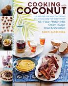 Ramin Ganeshram / Cooking with Coconut: 125 Recipes for Healthy Eating; Delicious Uses for Every Form: Oil, Flour, Water, Milk, Cream, Sugar, Dried &amp; Shredded (Coffee Table Book) image