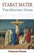 Desmond Fisher / Stabat Mater: The Mystery Hymn (Large Paperback)