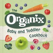 The Organix Baby and Toddler Cookbook: 80 Tasty Recipes for Your Little Ones’ First Food Adventures (Coffee Table Book) image