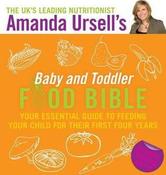 Amanda Ursell / Baby and Toddler Food Bible: Your Essential Guide to Feeding Your Child for Their First Four Years (Coffee Table Book) image