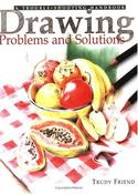 Trudy Friend / Drawing Problems &amp; Solutions: A Trouble-Shooting Handbook (Coffee Table Book)