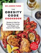 Jason Fung / The Obesity Code Cookbook: recipes to help you manage your insulin, lose weight, and improve your health (Coffee Table Book) image