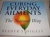 Reader's Digest Association / Curing Everyday Ailments the Natural Way (Coffee Table Book)