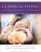 Frances Bernstein / Classical Living: Reconnecting with the Rituals of Ancient Rome (Coffee Table Book) image