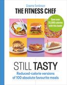 Graeme Tomlinson / The Fitness Chef Still Tasty: Reduced-calorie Versions of 100 Absolute Favourite Meals (Coffee Table Book) image
