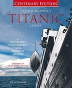 E.E. O'Donnell / Father Browne's Titanic Album: A Passenger's Photographs and Personal Memoir (Coffee Table Book) image