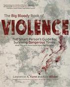 Lawrence A. Kane / The Big Bloody Book of Violence: The Smart Person's Guide for Surviving Dangerous Times: What Everyone Must Know About Self-Defense (Coffee Table Book) image