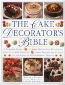 Angela Nilsen / The Cake Decorator's Bible: A complete guide to cake decorating techniques, with over 100 projects, from traditional classics to the latest in contemporary designs (Coffee Table Book) image