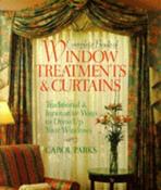 Carol Parks / Complete Book Of Window Treatments &amp; Curtains: Traditional &amp; Innovative Ways To Dress Up Your Windows (Coffee Table Book) image