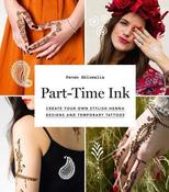 Pavan Ahluwalia / Part-Time Ink: Create Your Own Stylish Henna Designs and Temporary Tattoos (Coffee Table Book) image
