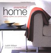 Judith Wilson / Essential Home : Putting Together Your Perfect Home (Coffee Table Book)