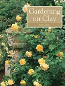 Peter Jones / Gardening on Clay (Coffee Table Book)