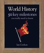 Ian Crofton / World History: 50 Events You Really Need to Know (Coffee Table Book) image