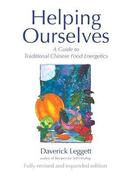 Daverick Leggett / Helping Ourselves: A Guide to Traditional Chinese Food Energetics (Coffee Table Book)