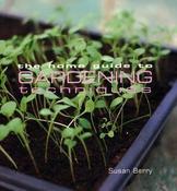 Berry Susan / The Home Guide to Gardening Techniques (Coffee Table Book)