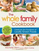 Michelle Stern / The Whole Family Cookbook: Celebrate the goodness of locally grown foods (Coffee Table Book) image